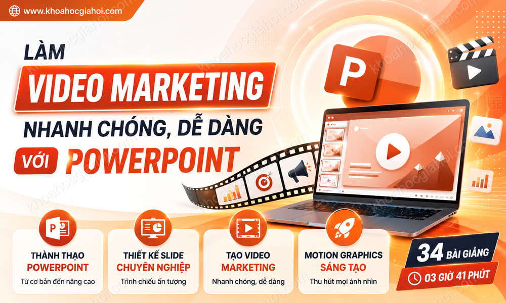 Khóa Học Làm Video Marketing Nhanh Chóng, Dễ Dàng Với Powerpoint