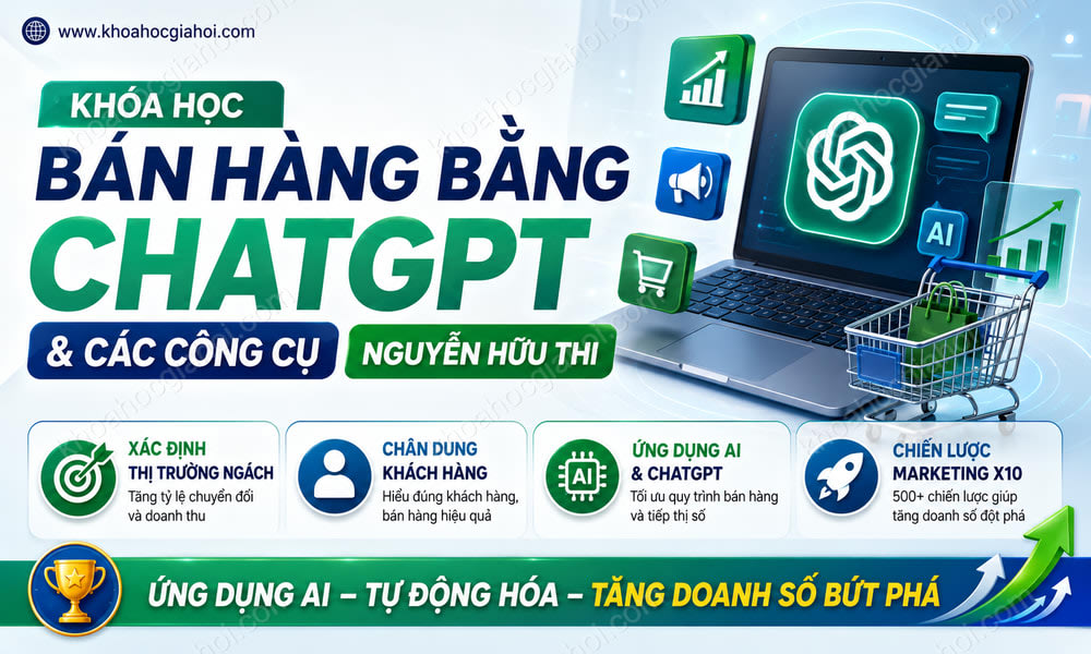 Khóa Học Bán Hàng Bằng Chatgpt Và Các Công Cụ Nguyễn Hữu Thi