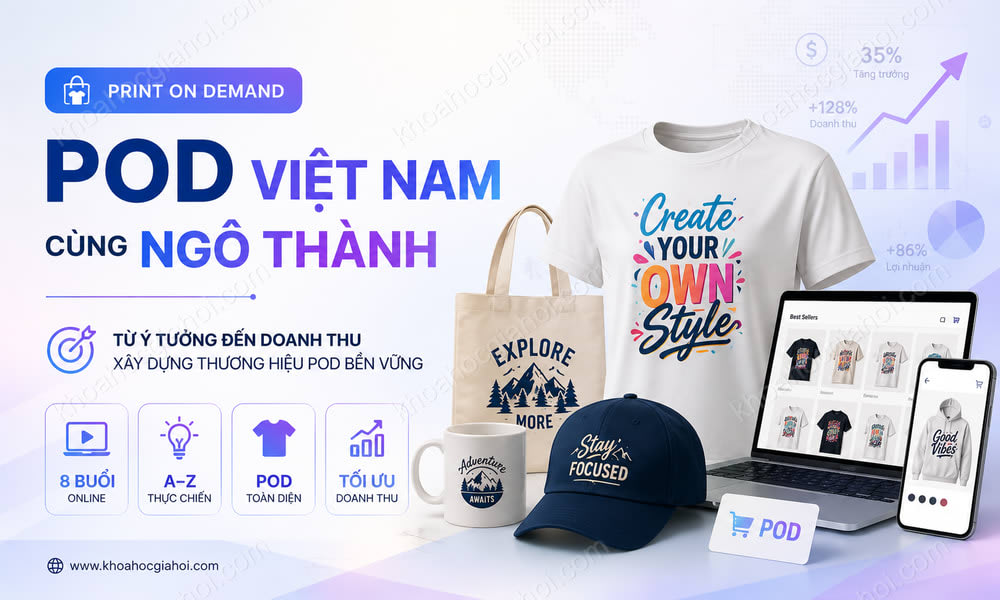 Khóa Học Print On Demand (POD) Việt Nam Cùng Ngô Thành