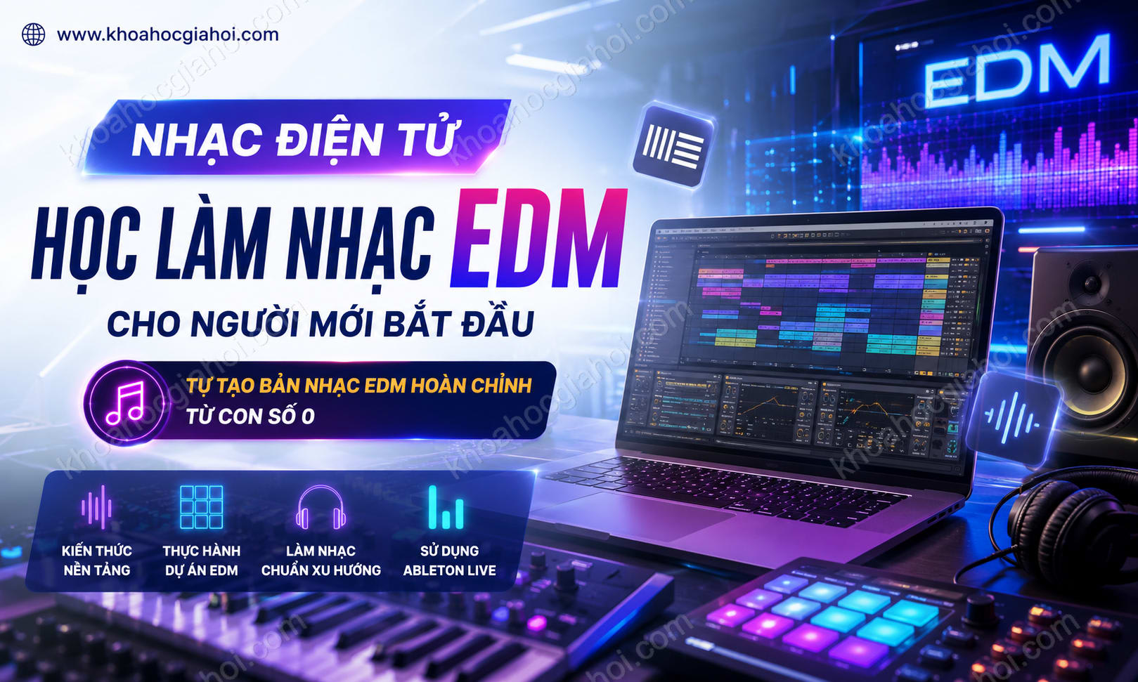 Khóa Học Nhạc Điện Tử - Học Làm Nhạc Edm Cho Người Mới Bắt Đầu Khóa Học Nhạc Điện Tử - Học Làm Nhạc Edm Cho Người Mới Bắt Đầu
