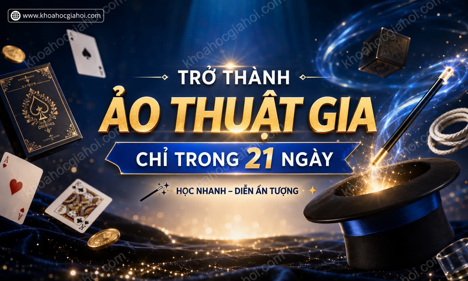 Khóa Học Trở Thành Ảo Thuật Gia Chỉ Trong 21 Ngày