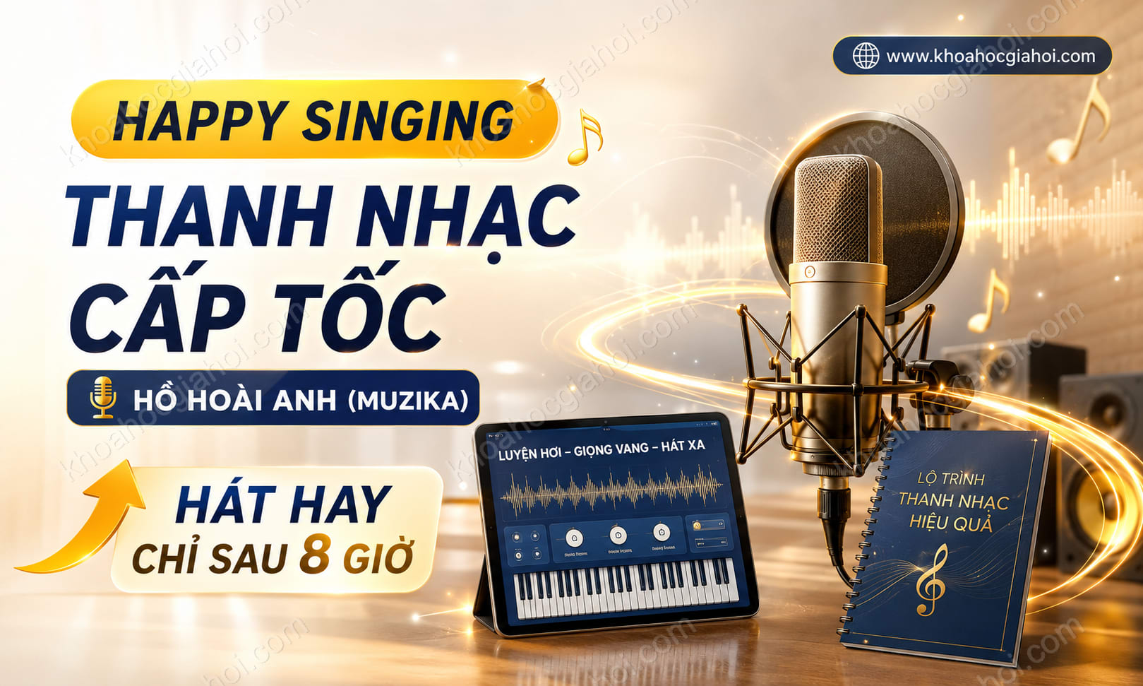 Khóa Học Happy Singing – Thanh Nhạc Cấp Tốc - Hồ Hoài Anh (Muzika) Khóa Học Happy Singing – Thanh Nhạc Cấp Tốc - Hồ Hoài Anh (Muzika)