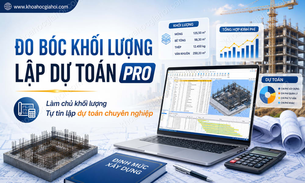 Khóa Học Đo Bóc Khối Lượng - Lập Dự Toán Pro