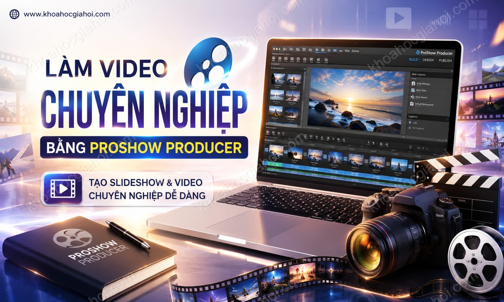 Khóa Học Làm Video Chuyên Nghiệp Bằng Proshow Producer