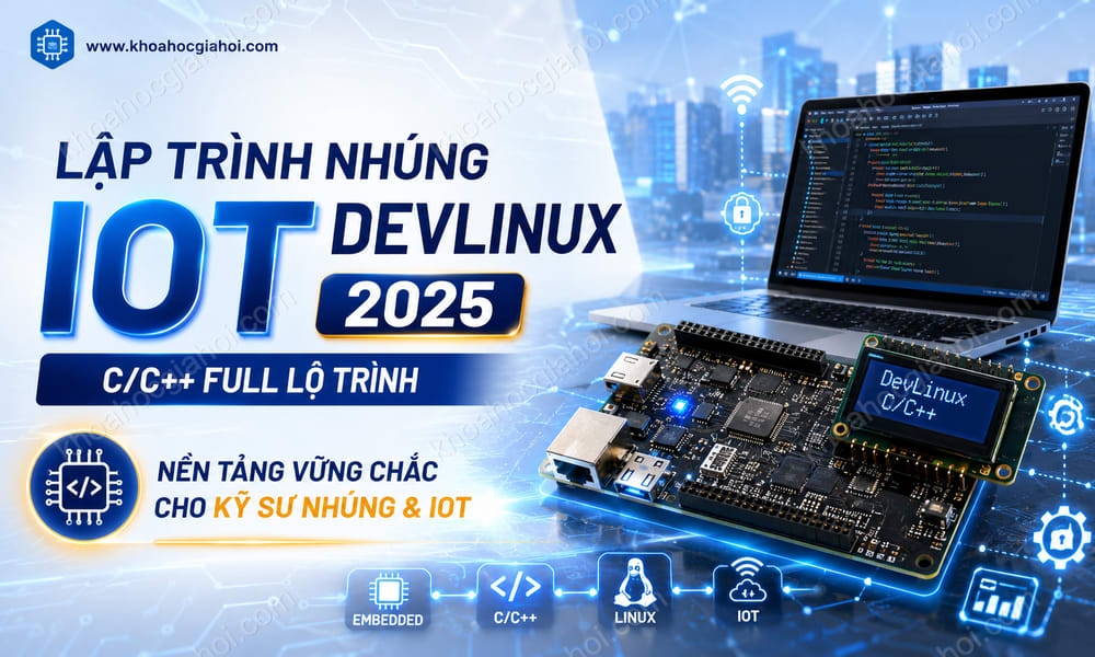 Khóa Học Lập Trình Nhúng IOT DevLinux 2025 (C/C++ Full Lộ Trình)