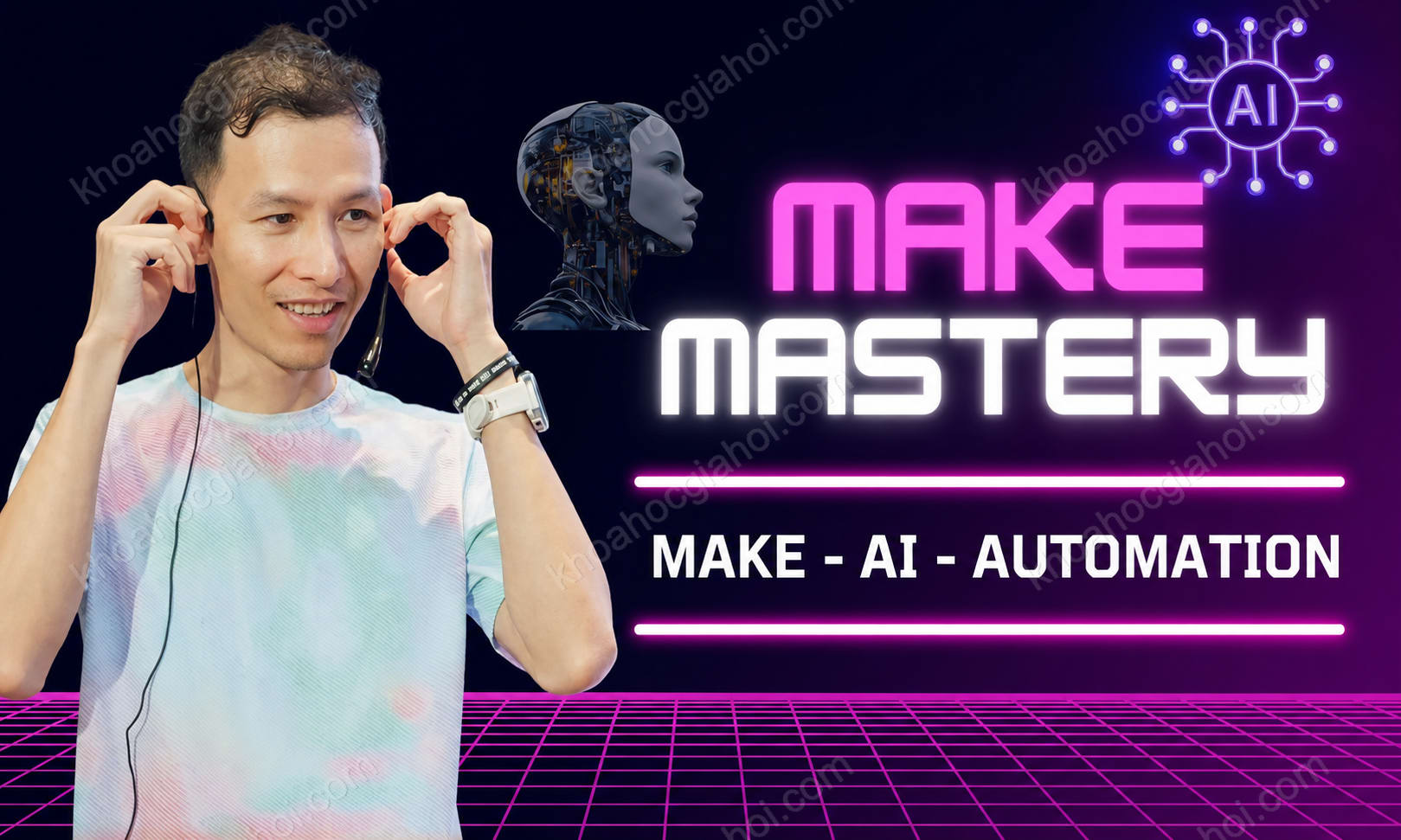 Khóa Học Make AI Automation Mastery Cùng AI Say Hi