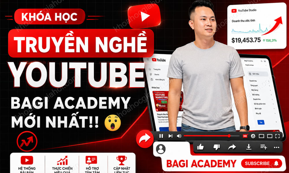 Khóa Học Truyền Nghề Youtube Mới Nhất Cùng Bagi Academy