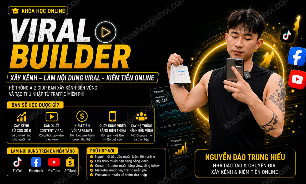 Khóa Học Viral Builder 2025 Cùng Nguyễn Đào Trung Hiếu