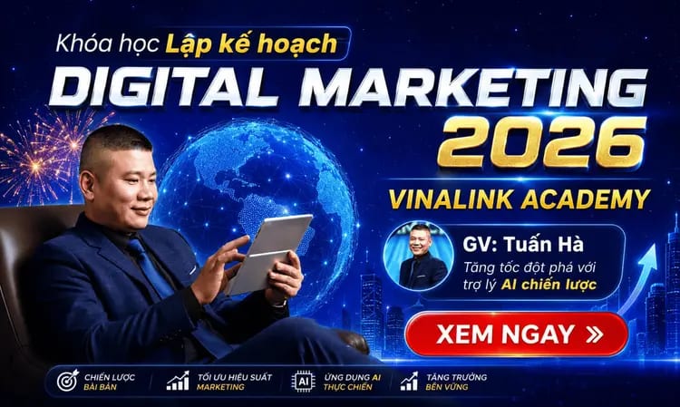 Share Khóa Học Lập Kế Hoạch Digital Marketing Mới Nhất Cùng Vinalink Academy