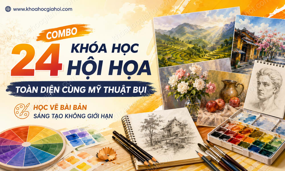 Combo 24 Khóa Học Hội Họa Toàn Diện Cùng Mỹ Thuật Bụi