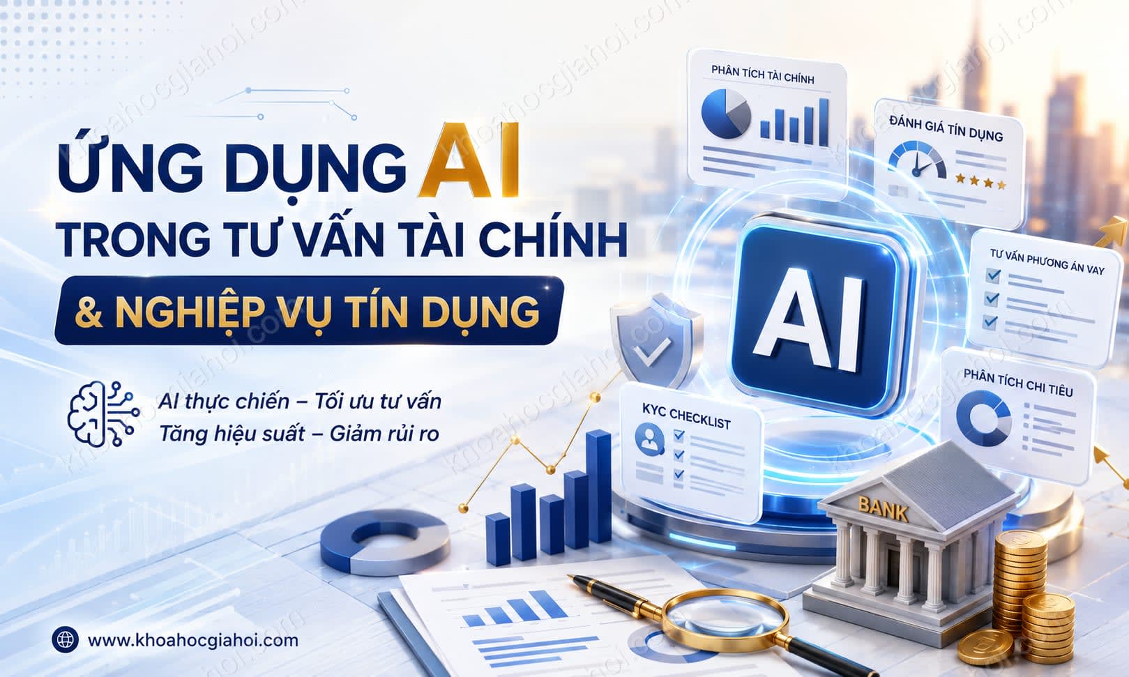 Khóa Học Ứng Dụng AI Trong Tư Vấn Tài Chính & Nghiệp Vụ Tín Dụng