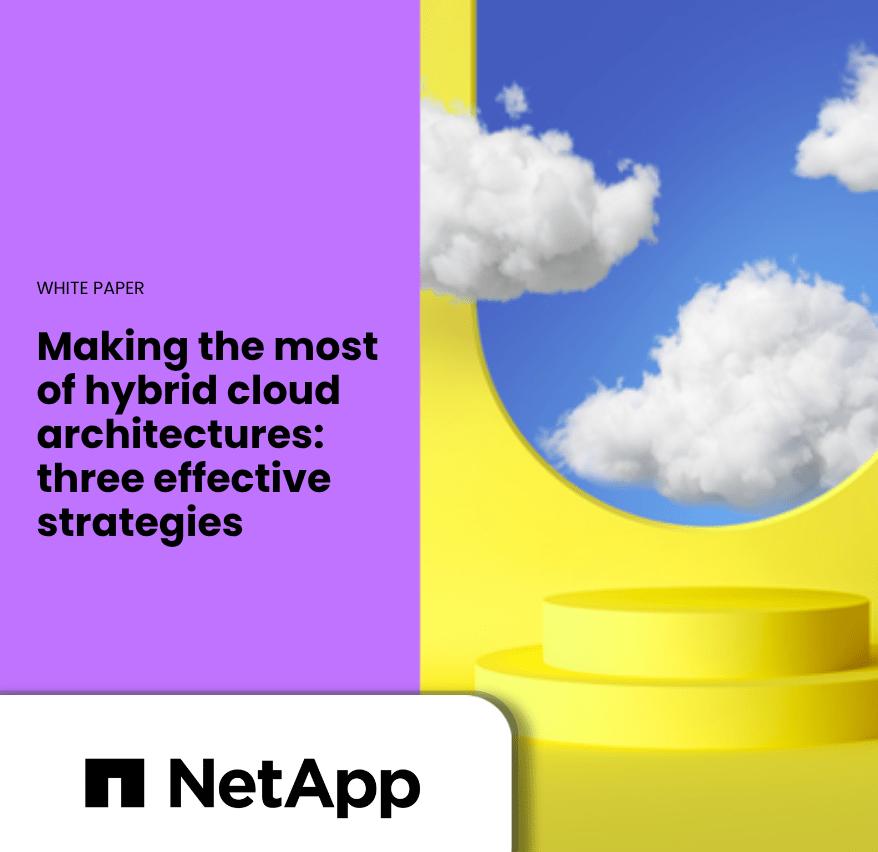 Making the most of hybrid cloud architectures: three effective strategies
