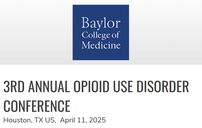 Baylor College of Medicine 3rd Annual Opioid Use Disorder Conference 2025