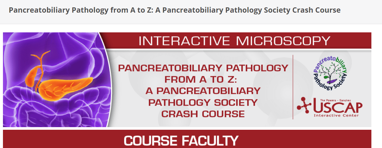 USCAP Pancreatobiliary Pathology from A to Z: A Pancreatobiliary Pathology Society Crash Course 2025