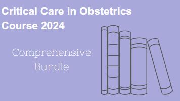 Critical Care in Obstetrics Online Course 2024: Comprehensive Bundle cover