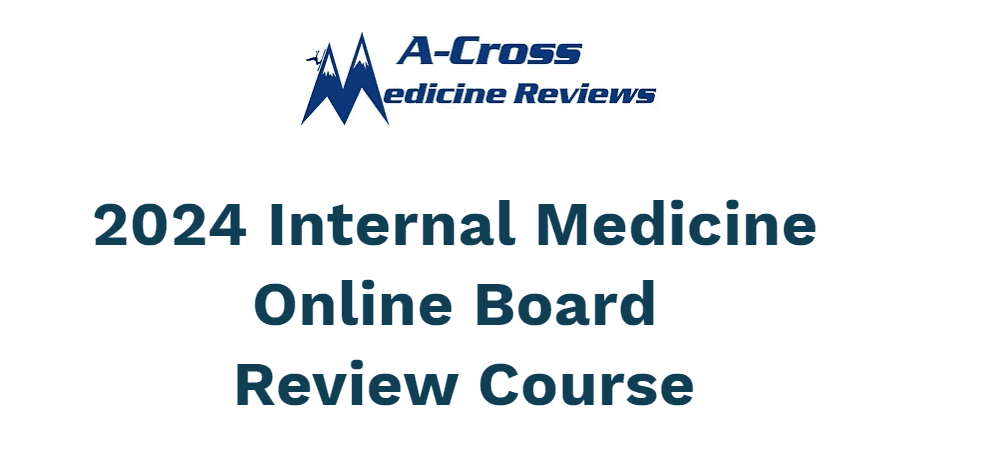 2024 A-Cross Medicine Reviews Internal Medicine Online Board Review Course cover