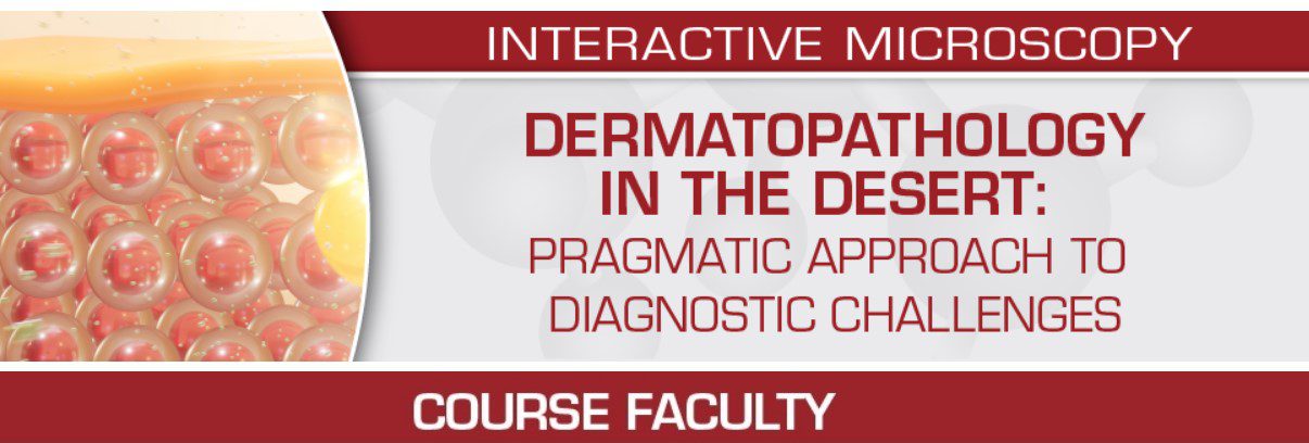 USCAP Dermatopathology in the Desert: Pragmatic Approach to Diagnostic Challenges 2022 (CME VIDEOS)