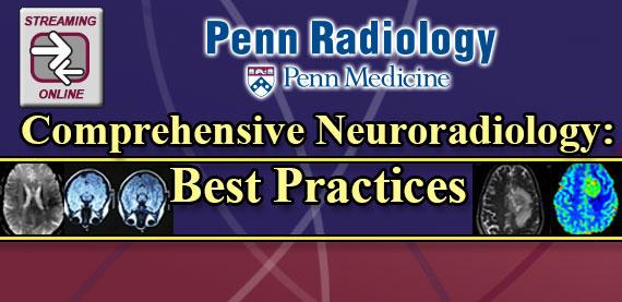 Penn Radiology – Comprehensive Neuroradiology: Best Practices 2017