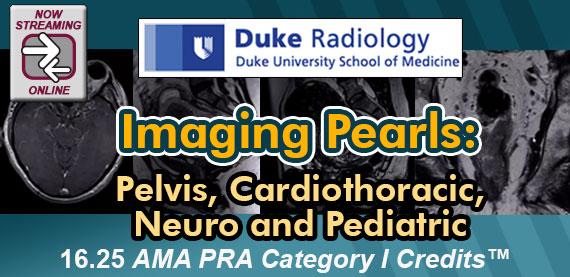 Duke Radiology – Imaging Pearls – Pelvis, Cardiothoracic, Neuro and Pediatric 2018