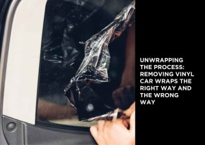 Removing Vinyl Car Wraps the Right Way and the Wrong Way