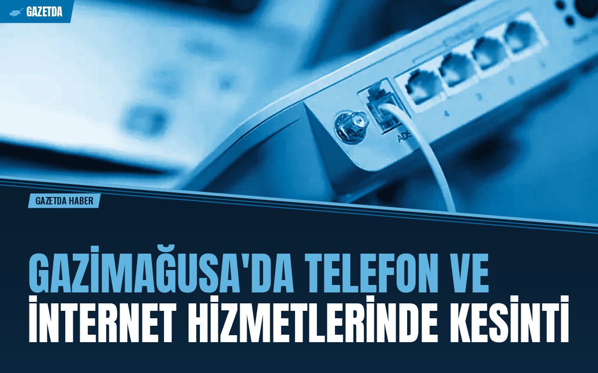 Gazimağusa'da Telefon ve İnternet Hizmetlerinde Kesinti