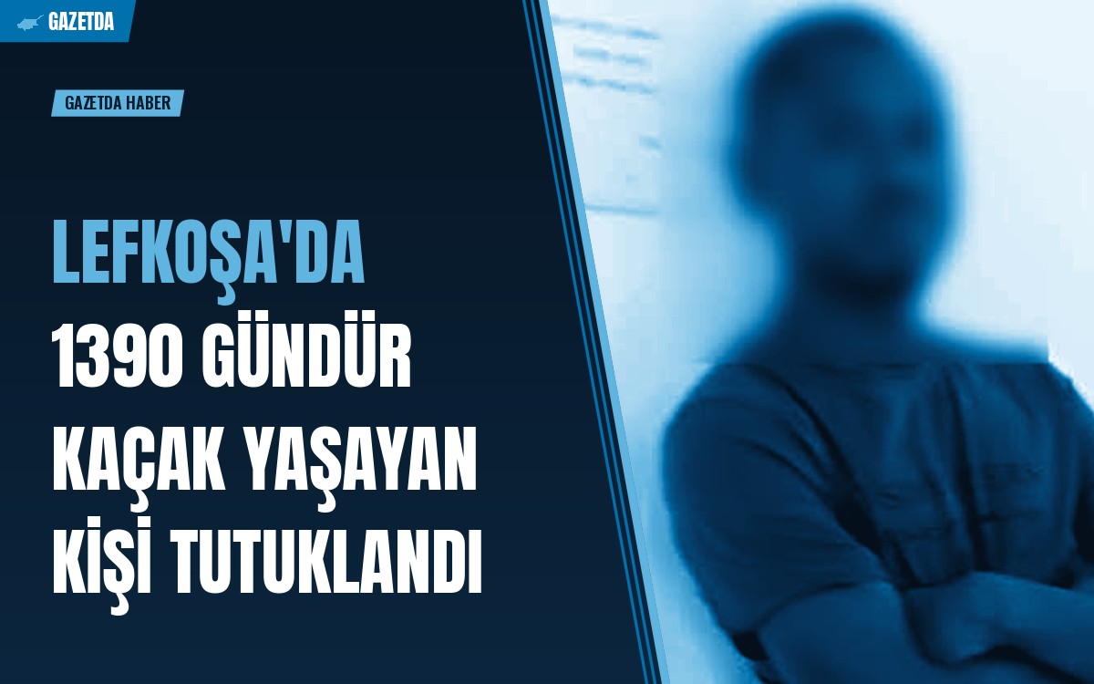 Lefkoşa'da 1390 gündür kaçak yaşayan kişi tutuklandı