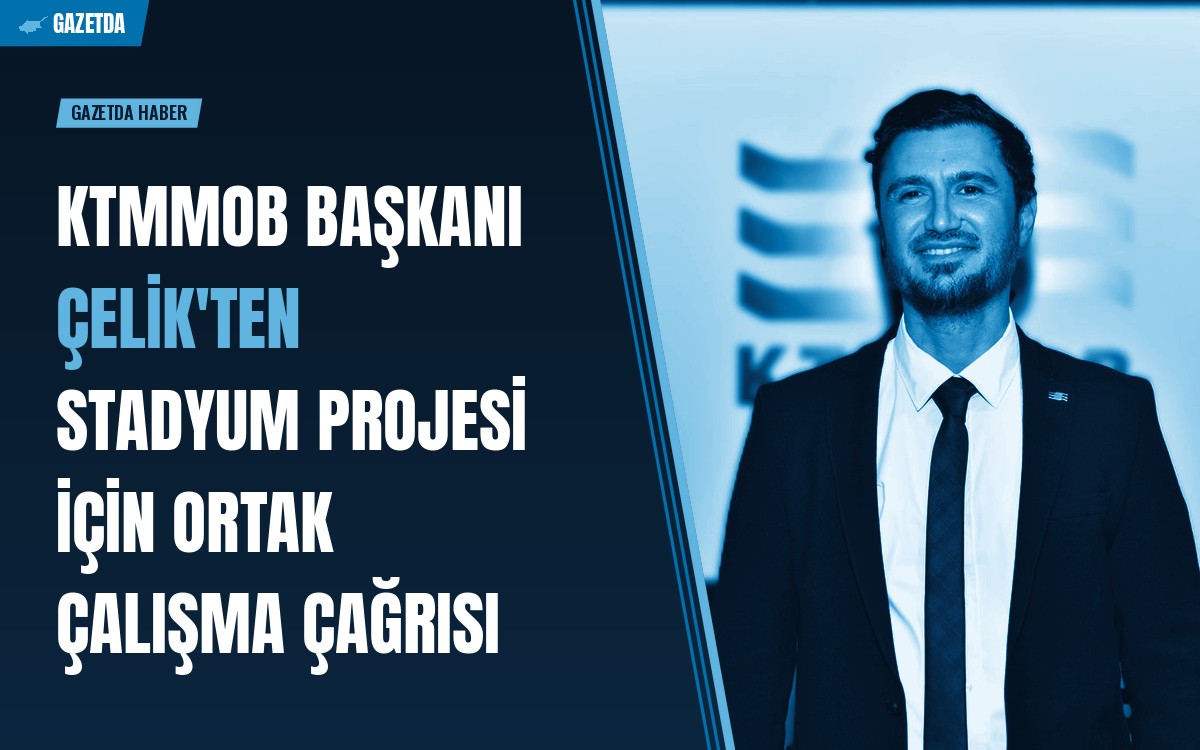 KTMMOB Başkanı Çelik'ten stadyum projesi için ortak çalışma çağrısı