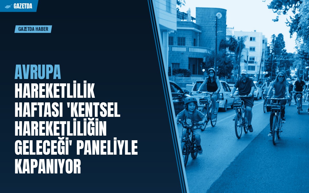 Avrupa Hareketlilik Haftası 'Kentsel Hareketliliğin Geleceği' paneliyle kapanıyor