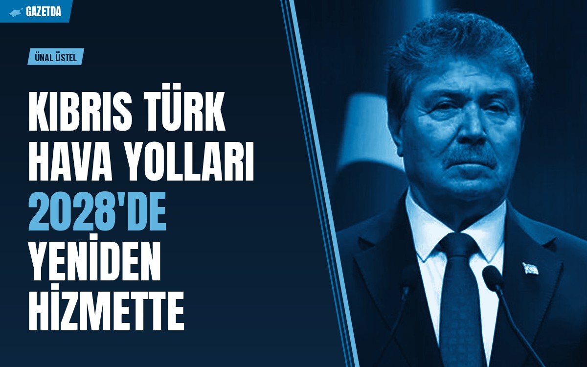 Ünal Üstel: Kıbrıs Türk Hava Yolları 2028'de yeniden hizmette