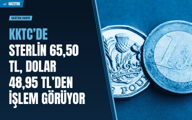KKTC’de Sterlin 65,50 TL, Dolar 48,95 TL’den İşlem Görüyor