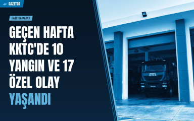 Geçen hafta KKTC'de 10 yangın ve 17 özel olay yaşandı