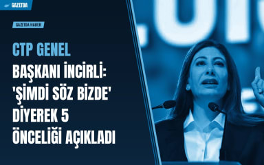CTP Genel Başkanı İncirli: 'Şimdi Söz Bizde' diyerek 5 önceliği açıkladı