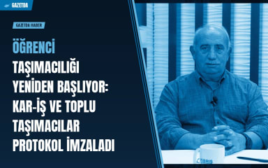 Öğrenci taşımacılığı yeniden başlıyor: KAR-İŞ ve Toplu Taşımacılar protokol imzaladı