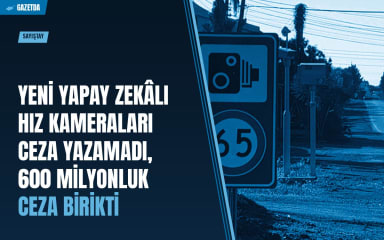 Sayıştay: Yeni yapay zekâlı hız kameraları ceza yazamadı, 600 milyonluk ceza birikti