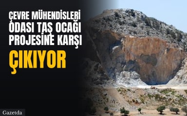 Çevre Mühendisleri Odası taş ocağı projesine karşı çıkıyor