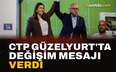 CTP Güzelyurt'ta Değişim Mesajı Verdi