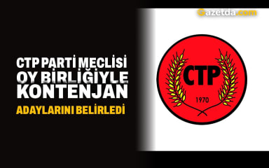 CTP Parti Meclisi oy birliğiyle kontenjan adaylarını belirledi