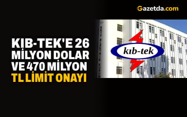 KIB-TEK'e 26 milyon dolar ve 470 milyon TL limit onayı