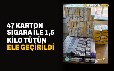47 karton sigara ile 1,5 kilo tütün ele geçirildi