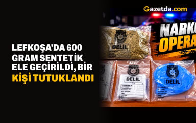 Lefkoşa'da 600 gram sentetik ele geçirildi, bir kişi tutuklandı