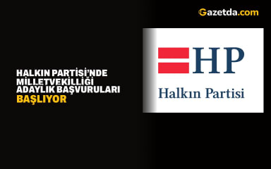 HALKIN PARTİSİ’NDE MİLLETVEKİLLİĞİ ADAYLIK BAŞVURULARI BAŞLIYOR