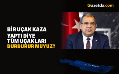 Sucuoğlu: Bir uçak kaza yaptı diye tüm uçakları durdurur muyuz?