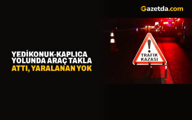 Yedikonuk-Kaplıca Yolunda Araç Takla Attı, Yaralanan Yok
