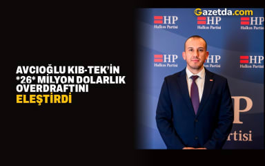 Kıb-Tek’e 26 Milyon Dolar Overdraft Limiti: Avcıoğlu’ndan Eleştiri