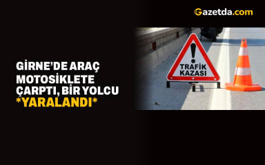 Girne’de araç motosiklete çarptı, bir yolcu yaralandı