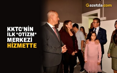 KKTC’nin ilk Otizm Merkezi hizmette