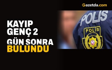 Haspolat'ta kayıp genç 2 gün sonra bulundu