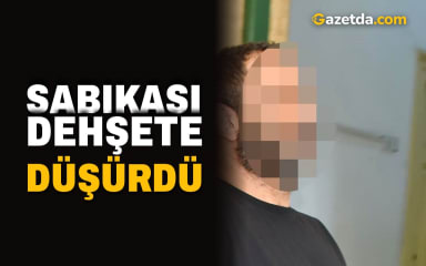 Sabıkası dehşete düşürdü