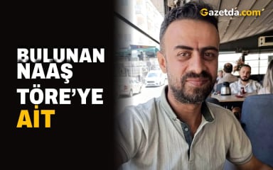 Bulunan naaş Töre’ye ait