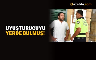 Uyuşturucuyu yerde bulmuş!